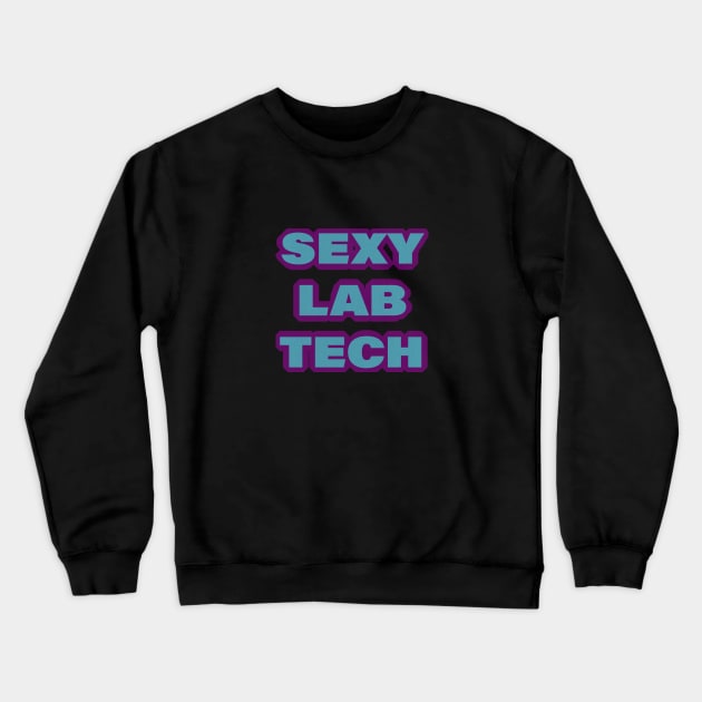 Sexy Lab Tech Crewneck Sweatshirt by Dead but Adorable by Nonsense and Relish